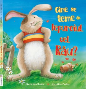 Carte Cine se teme de Iepuroiul cel Rau -Steve Smallman