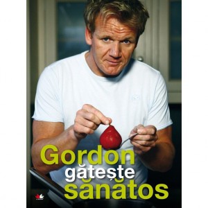 Carte Gordon gateste sanatos - Gordon Ramsay